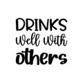 drinks well with others black letter quote