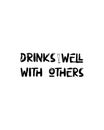 drinks well with others. Hand drawn typography poster design