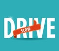 Drive slow and icon/ safe driving concept Royalty Free Stock Photo