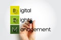 DRM Digital Rights Management - set of access control technologies for restricting the use of proprietary hardware and copyrighted