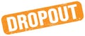 DROPOUT text on orange grungy stamp sign Royalty Free Stock Photo