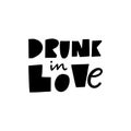 Drunk In Love. Lettering quote. Black color vector illustration. Isolated on white background