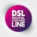 DSL - Digital Subscriber Line acronym, technology concept background