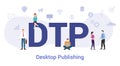 Dtp desktop publishing concept with big word or text and team people with modern flat style - vector Royalty Free Stock Photo