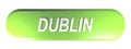 DUBLIN green push button on white background - 3D rendering illustration Royalty Free Stock Photo