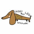 Short legs but big attitude dachshund dog cartoon illustration