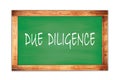 DUE  DILIGENCE text written on green school board Royalty Free Stock Photo