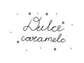 Dulce caramelo phrase handwritten with a calligraphy brush. Sweet candy in spanish. Modern brush calligraphy. Isolated word black