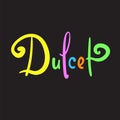 Dulcet - calligraphy beautiful sign. Print for inspirational poster, t-shirt