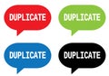 DUPLICATE text, on rectangle speech bubble sign.
