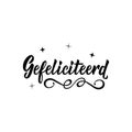 Dutch text: Congratulations. Lettering. Banner. calligraphy vector illustration. gefeliciteerd