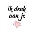 Dutch text: I am thinking about you. Romantic lettering.