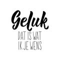 Dutch text: Luck. that\'s what I wish for you. Lettering. vector. element for flyers, banner and posters Modern calligraphy Royalty Free Stock Photo