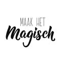 Dutch text: Make it magical. Lettering. vector. element for flyers, banner and posters Modern calligraphy Royalty Free Stock Photo