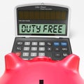 Duty Free Calculator Shows Untaxed Merchandise Royalty Free Stock Photo