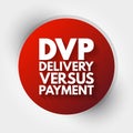 DVP - Delivery Versus Payment acronym, business concept background