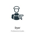 Dyer vector icon on white background. Flat vector dyer icon symbol sign from modern professions collection for mobile concept and