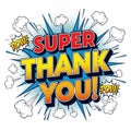 Explosive super thank you message with comic book style effects and sound words isolated on white background Royalty Free Stock Photo