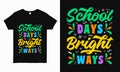 Dynamic \'School Days Bright Ways\' typography tee