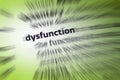 Dysfunction - abnormality or impairment