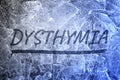 Dysthymia - inscription on wet glass. Persistent depressive disorder - PDD Royalty Free Stock Photo