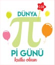 DÃÂ¼nya pi gÃÂ¼nÃÂ¼ kutlu olsun Translate: happy world pi day