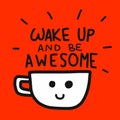 Wake up and be awesome word and coffee cup cartoon illustration Royalty Free Stock Photo