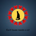 Each house needs a cat. Round frame with hearts. Vector stock illustration eps10.