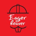 Eager beaver - handwritten funny motivational quote. American slang, urban dictionary Royalty Free Stock Photo