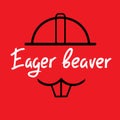 Eager beaver - handwritten funny motivational quote. American slang, urban dictionary, English phraseologism Royalty Free Stock Photo