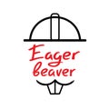 Eager beaver - handwritten funny motivational quote. American slang, urban dictionary, English phraseologism. Royalty Free Stock Photo