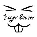 Eager beaver - handwritten funny motivational quote Royalty Free Stock Photo