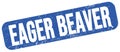 EAGER BEAVER text on blue grungy stamp sign