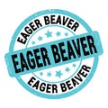 EAGER BEAVER text written on blue-black round stamp sign Royalty Free Stock Photo