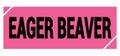 EAGER BEAVER text on pink-black grungy stamp sign Royalty Free Stock Photo
