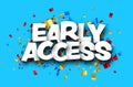 Early access sign over colorful cut out foil ribbon confetti background