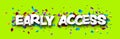 Early access sign over colorful cut out foil ribbon confetti background