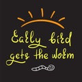 Early bird gets the worm - handwritten funny motivational quote Royalty Free Stock Photo