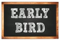 EARLY BIRD Words On Black Wooden Frame School Blackboard