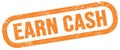 EARN CASH, text written on orange stamp sign