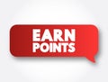 Earn Points text message bubble, business concept background Royalty Free Stock Photo