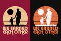 We Earned Each Other, New Dad Shirt, Dad Shirt, Daddy Shirt, Father\'s Day Shirt, Best Dad shirt Royalty Free Stock Photo