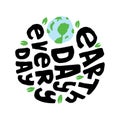 Earth Day every Day, Best for print Design like Clothing, T-shirt, and other