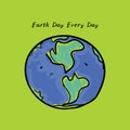 Earth day every day. World map. Green silhouettes of continents on a blue background. Applicable for Banners, Poster. Ecology,
