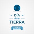Earth Day in Spanish. April 22. Dia de la Tierra. Vector illustration, flat design