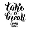 Earth hour text poster. Take a break eco lettering banner. Save the planet typography sign concept. Leaflet template phrase.