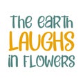 The earth laughs in flowers. Best awesome flowers quote. Modern calligraphy and hand lettering