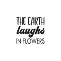 the earth laughs in flowers black letter quote