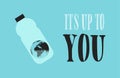 Eco Banner. The Earth in the Plastic Bottle with a Little Water. Motivation Text: Its Up to You. Royalty Free Stock Photo