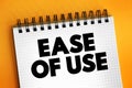 Ease of Use - basic concept that describes how easily users can use a product, text concept on notepad